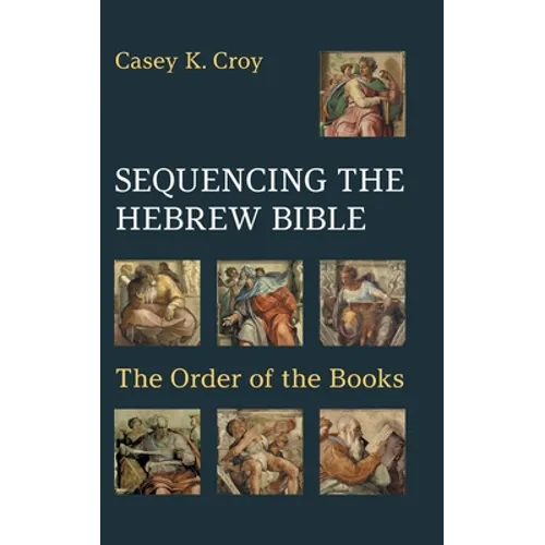 Sequencing the Hebrew Bible: The Order of the Books