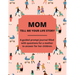 Mom Tell Me Your Life Story: A Guided Journal Filled With Questions For Mothers To Answer For Their Children