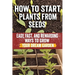 How to Start Plants from Seeds: Master Seed Starting: Your Comprehensive Guide to Growing Healthy Plants from Seeds - Step-by-Step Techniques, Essenti