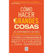 Cómo Hacer Grandes Cosas / How Big Things Get Done