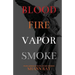 Blood Fire Vapor Smoke