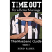 Time Out for a Better Marriage: The Husband Guide Volume I