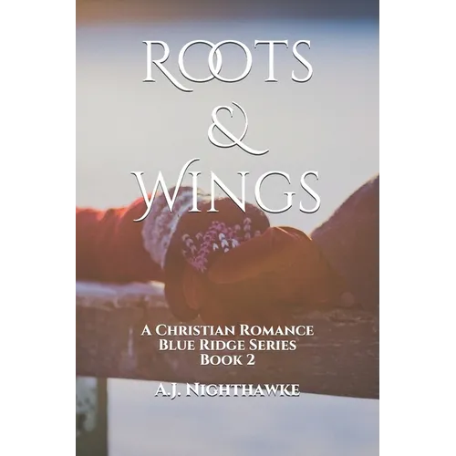 Roots & Wings: A Christian Romance Blue Ridge Series Book 2