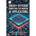 Energy-efficient Computing for Modern AI Applications