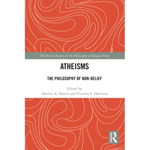 Atheisms: The Philosophy of Non-Belief
