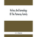 History And Genealogy Of The Pomeroy Family: Collateral Lines In Family; Normandy Great Britain And America; Comprising The Ancestors And Descendants