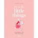 Joy in the Little Things: Finding Happiness in Style, Home, and the Everyday