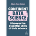 Confident Data Science: Discover the Essential Skills of Data Science