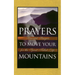 Prayers to Move Your Mountains: Powerful Prayers for the Spirit-Filled Life