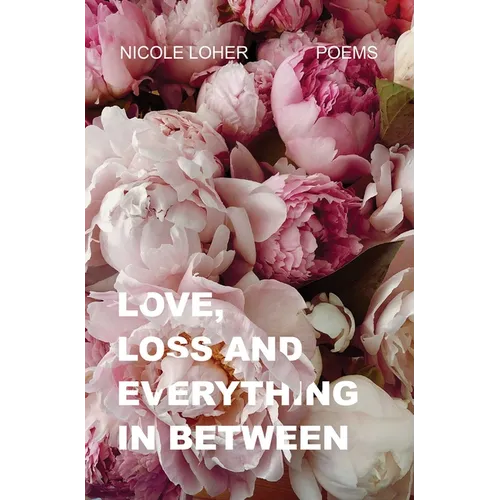 Love, Loss, and Everything in Between - Paperback