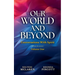 Our World and Beyond