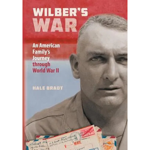 Wilber's War: An American Family's Journey through World War II