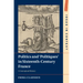Politics and 'Politiques' in Sixteenth-Century France
