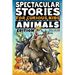 Spectacular Stories for Curious Kids Animals Edition: Fascinating Tales to Inspire & Amaze Young Readers