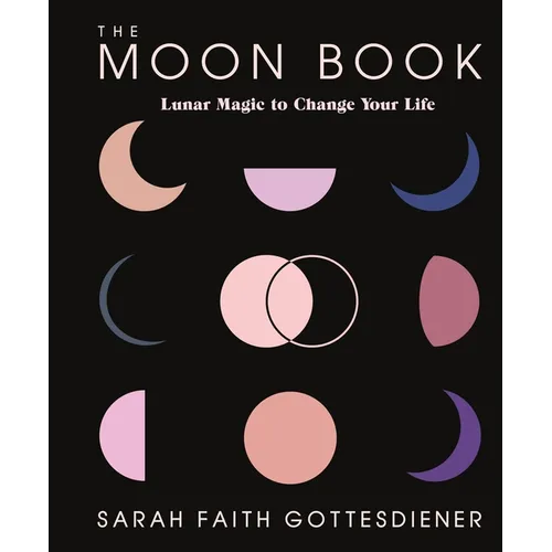 The Moon Book: Lunar Magic to Change Your Life