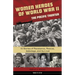 Women Heroes of World War II--The Pacific Theater: 15 Stories of Resistance, Rescue, Sabotage, and Survival Volume 18