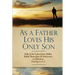 As a Father Loves His Only Son: Talks of the Lubavitcher Rebbe Rabbi Menachem M. Schneerson on Bitachon: Trusting in G d