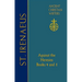 72. St. Irenaeus of Lyons: Against the Heresies: Books 4 and 5