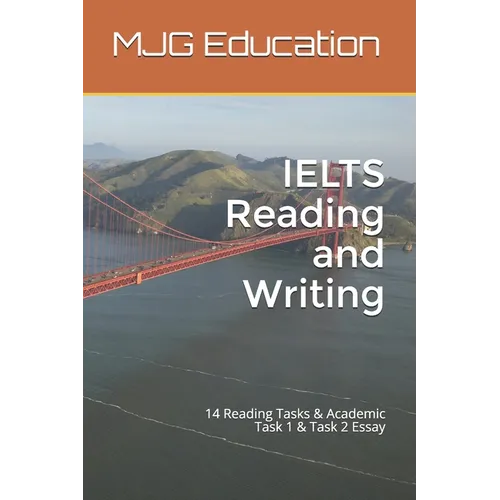 IELTS Reading and Writing: 14 Reading Tasks & Academic Task 1 & Task 2 Essay