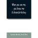 When you see me, you know me. A chronicle-history