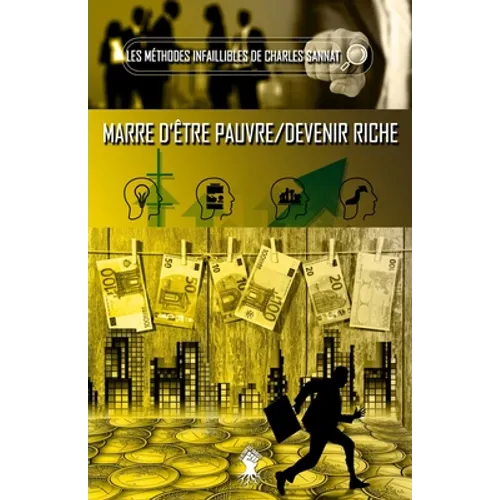 La méthode infaillible - Marre d'être pauvre / Devenir riche