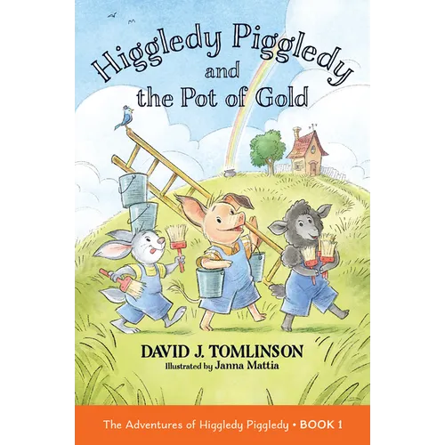 Higgledy Piggledy and the Pot of Gold: The Adventures of Higgledy Piggledy Book 1 Volume 1