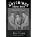 The Notorious Adams Boys: The True Story of Country Music's Original Band of Brothers