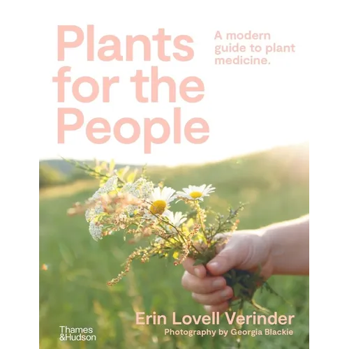 Plants for the People: A Modern Guide to Plant Medicine