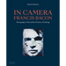 In Camera - Francis Bacon: Photography, Film and the Practice of Painting