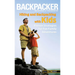 Backpacker Magazine's Hiking and Backpacking with Kids