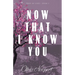 Now That I Know You
