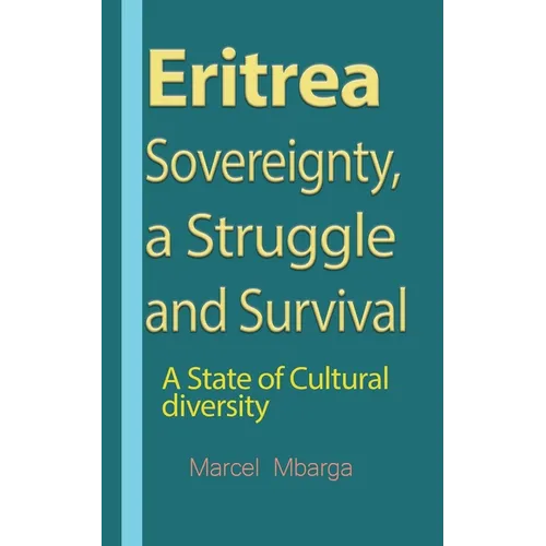 Eritrea Sovereignty, a Struggle and Survival: A State of Cultural diversity