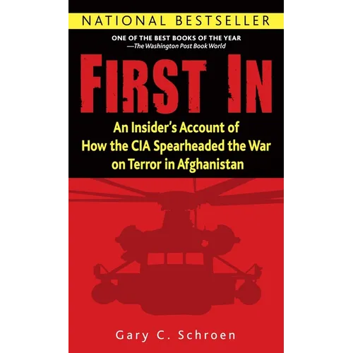First in: An Insider's Account of How the CIA Spearheaded the War on Terror in Afghanistan