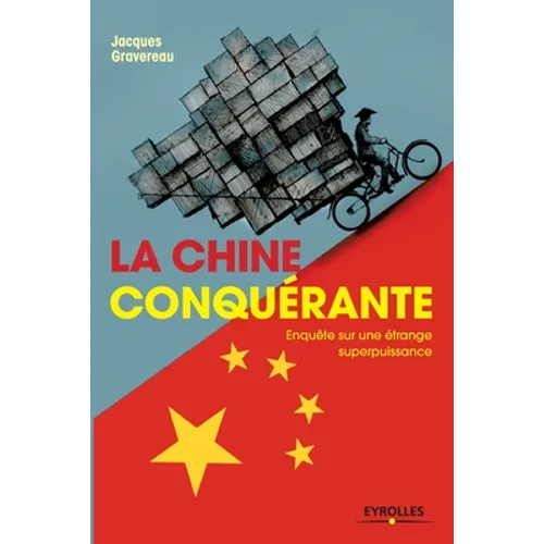 La Chine conquérante: Enquête sur une étrange superpuissance