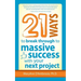21 Ways to Break Through to Massive Success with Your Next Project