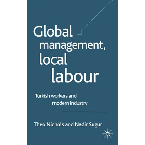 Global Management, Local Labour: Turkish Workers and Modern Industry