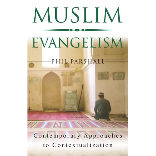 Muslim Evangelism: Contemporary Approaches to Contextualization