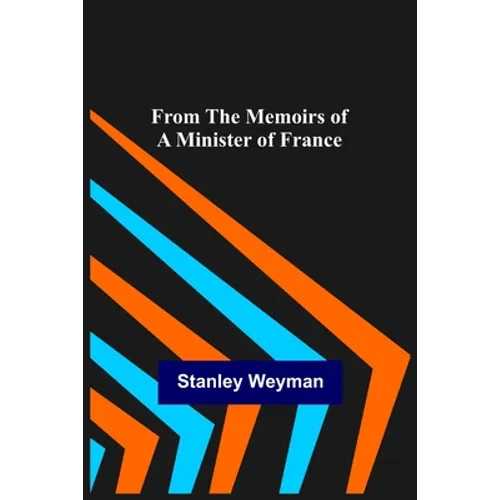 From the Memoirs of a Minister of France