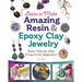 Learn to Make Amazing Resin & Epoxy Clay Jewelry: Basic Step-By-Step Projects for Beginners