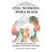 Still Working While Black: The Untold Storiesof Student Affairs Practitioners