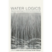 Water Logics: Materialist Epistemologies for the Environmental Humanities