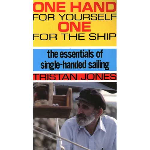 One Hand for Yourself, One for the Ship: The Essentials of Single-Handed Sailing - Paperback