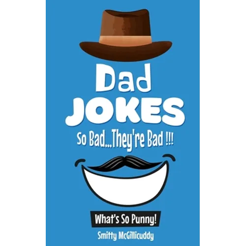 What's So Punny? Dad Jokes - So Bad...They're Bad
