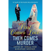 First Comes Love, Then Comes Murder: 19 Tales of Ruthless Relationships