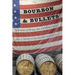 Bourbon and Bullets: True Stories of Whiskey, War, and Military Service