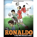 Ronaldo: A Boy Who Became A Star. Inspiring children book about one of the best soccer players.