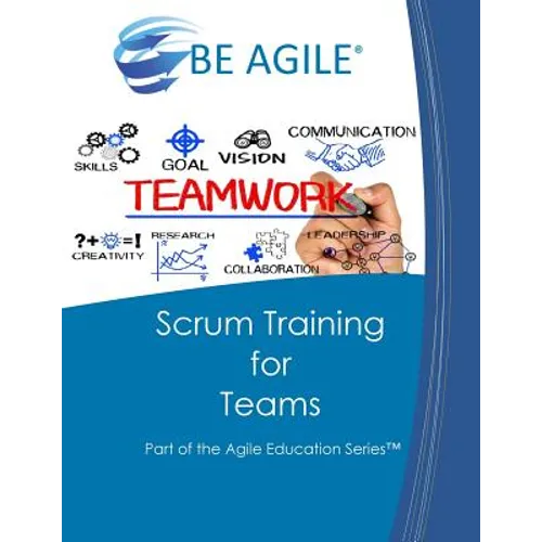Scrum Training for Teams: Part of the Agile Education Series