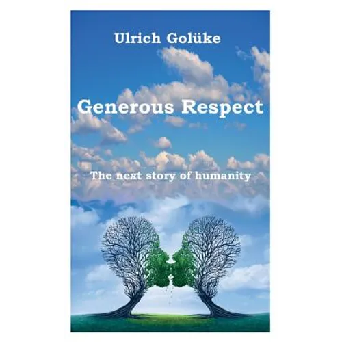 Generous Respect: The next story of humanity