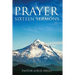 Prayer Sixteen Sermons: How to Pray, Scripture on Prayer, Learn to Pray