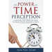 The Power of Time Perception: Control the Speed of Time to Make Every Second Count